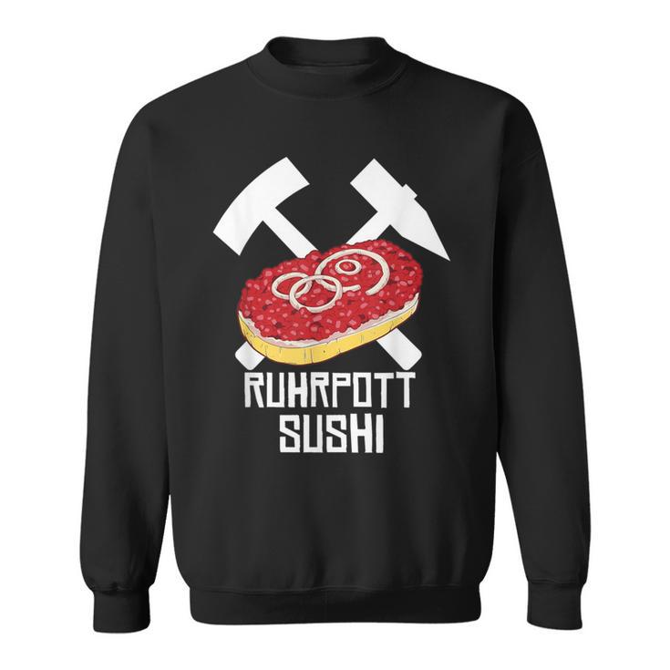 Ruhrpott Sushi Mettbrötchen For Mett Lovers Mett Sweatshirt