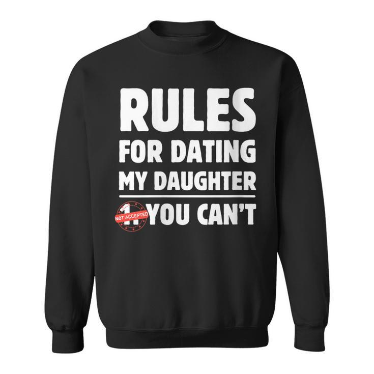 Rules For Dating My Daughter You Can't Father's Day Sweatshirt