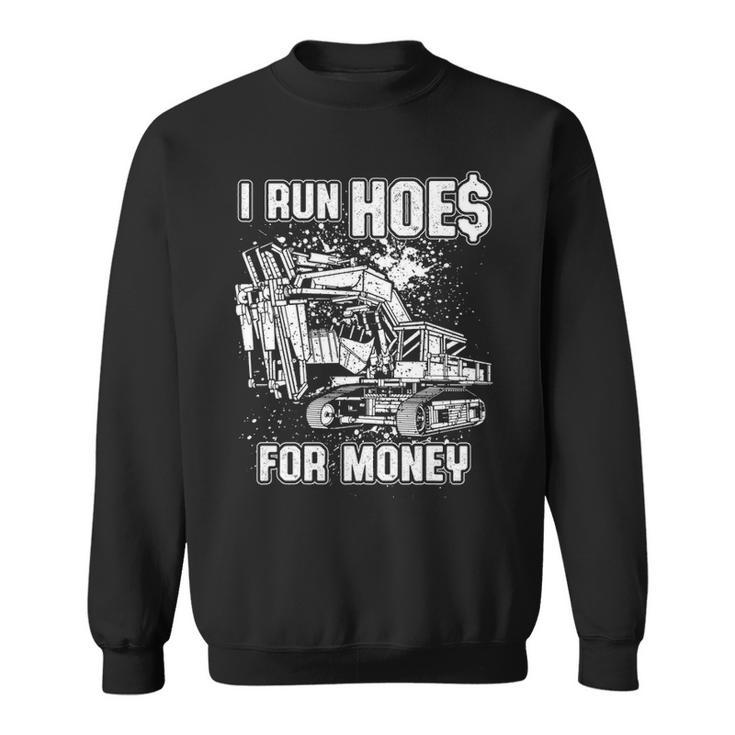 I Run Hoes For Money Heavy Equipment Operator Sweatshirt
