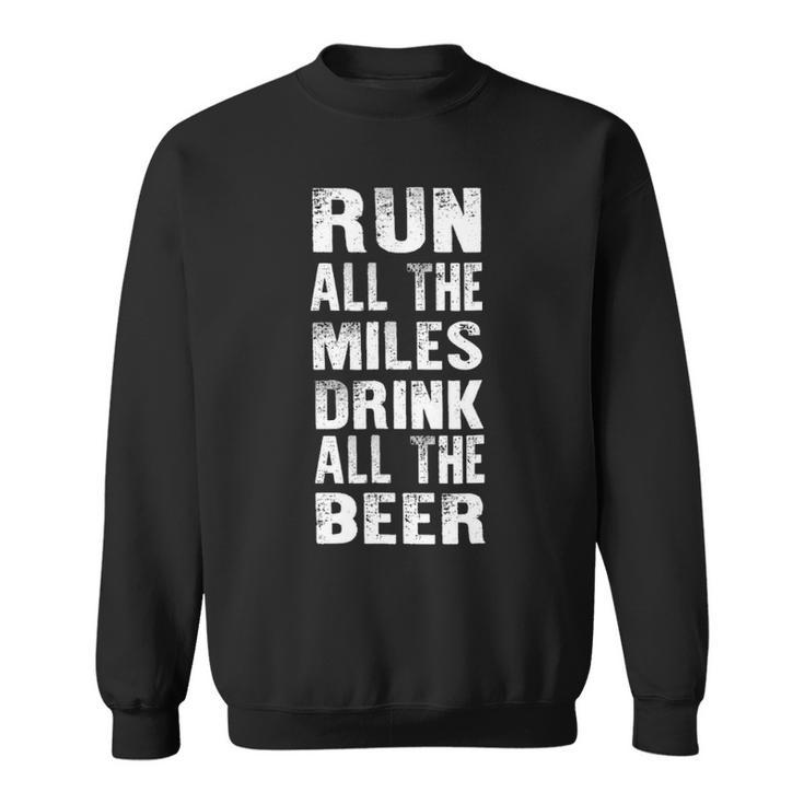 Run All The Miles Drink All The Beer  Running Sweatshirt