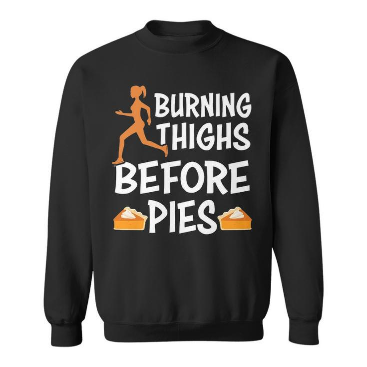 Running Burning Thighs Before Pies Runner Thanksgiving Sweatshirt