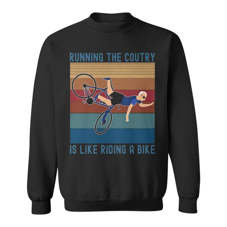 Running The Coutry Is Like Riding A Bike Joe Biden Vintage Sweatshirt