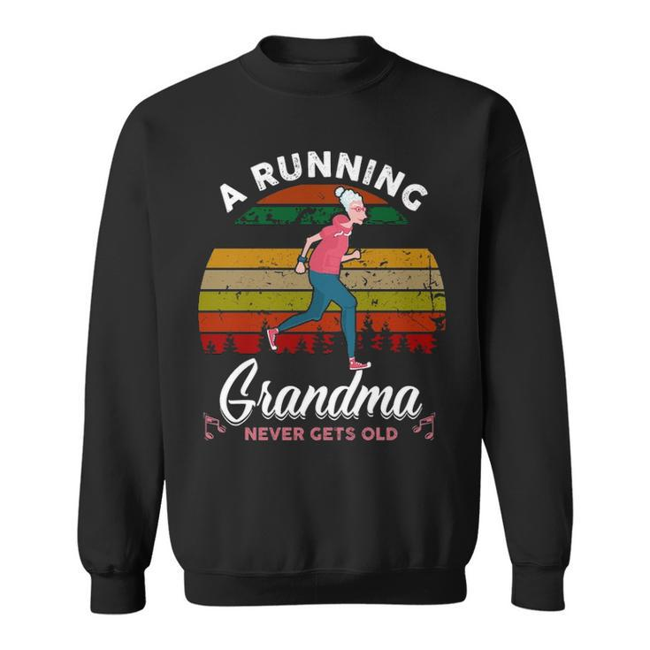 A Running Grandma Never Gets Old Sweatshirt