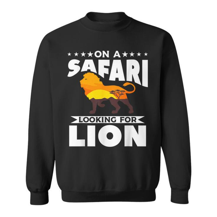On A Safari Looking For Lion Family Vacation Sweatshirt