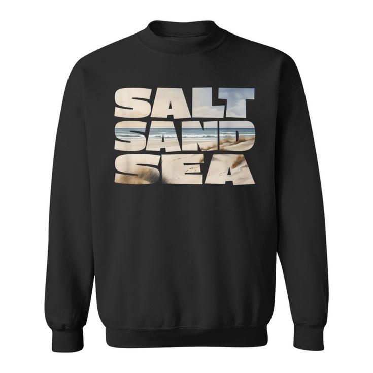 Salt Sand Sea Life Salt Air Sandy Beach And Sea Life Sweatshirt