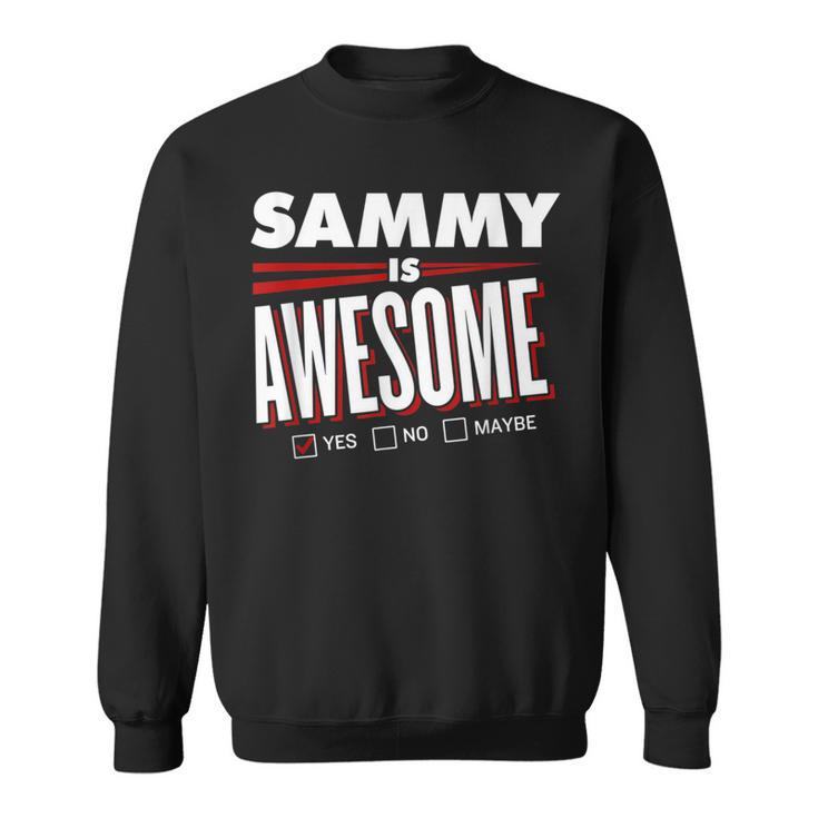 Sammy Is Awesome Family Friend Name Sweatshirt