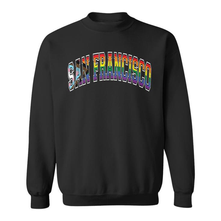 San Francisco Arched Style Text Progress Pride Pattern Sweatshirt