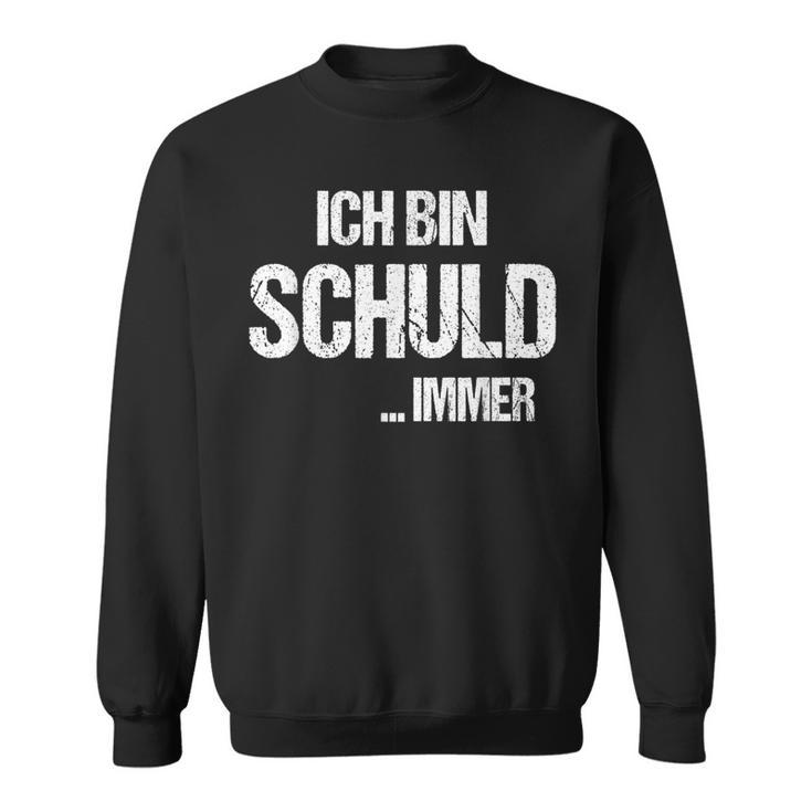 Sarcasm Ich Bin Schuld Sweatshirt