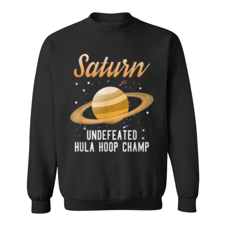 Saturn Undefeated Hula Hoop Champion  Space Science Sweatshirt