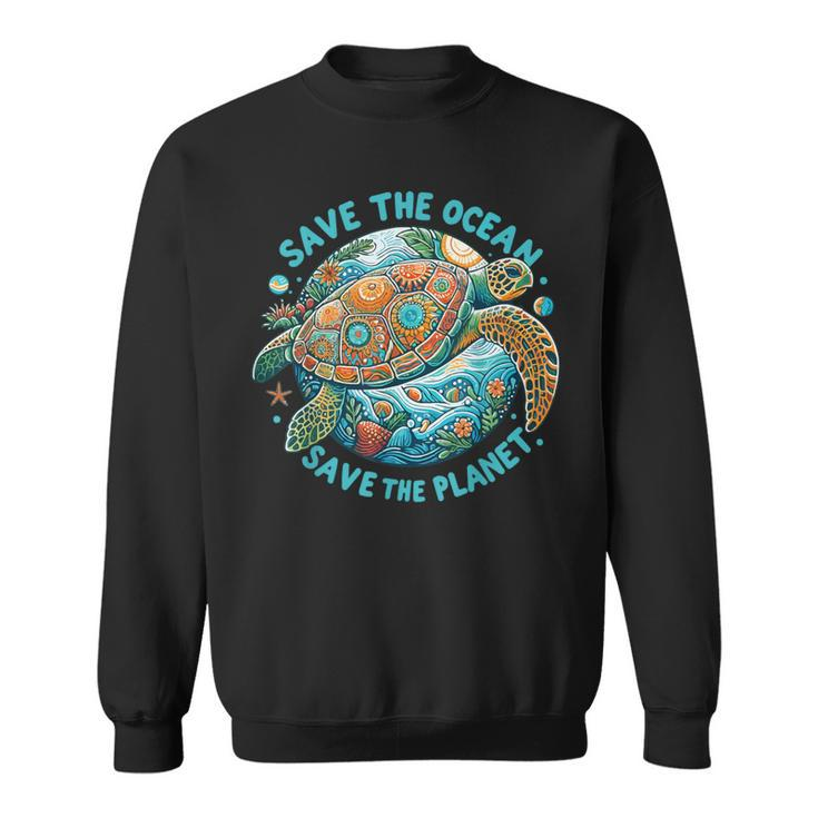 Save The Ocean Save The Planet Cute Sea Turtle Sweatshirt