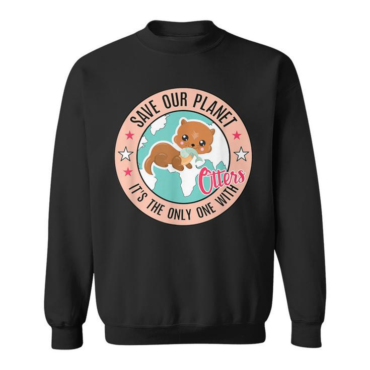 Save Our Planet Otter Baby With Fish Otter Sweatshirt