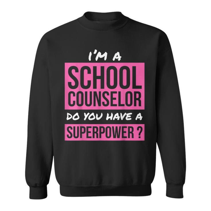 School Counselor Superpower School Counselor Sweatshirt