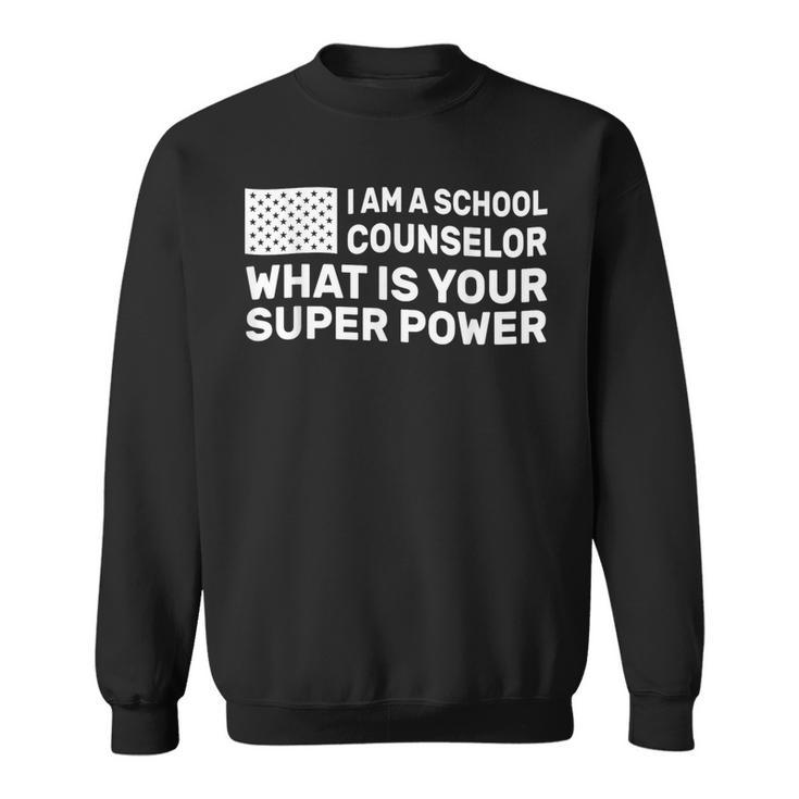 Im A School Counselor Whats Your Super Power Sweatshirt