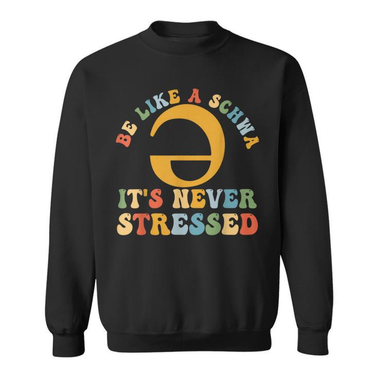 Be Like A Schwa It's Never Stressed Speech Pathologist Sweatshirt