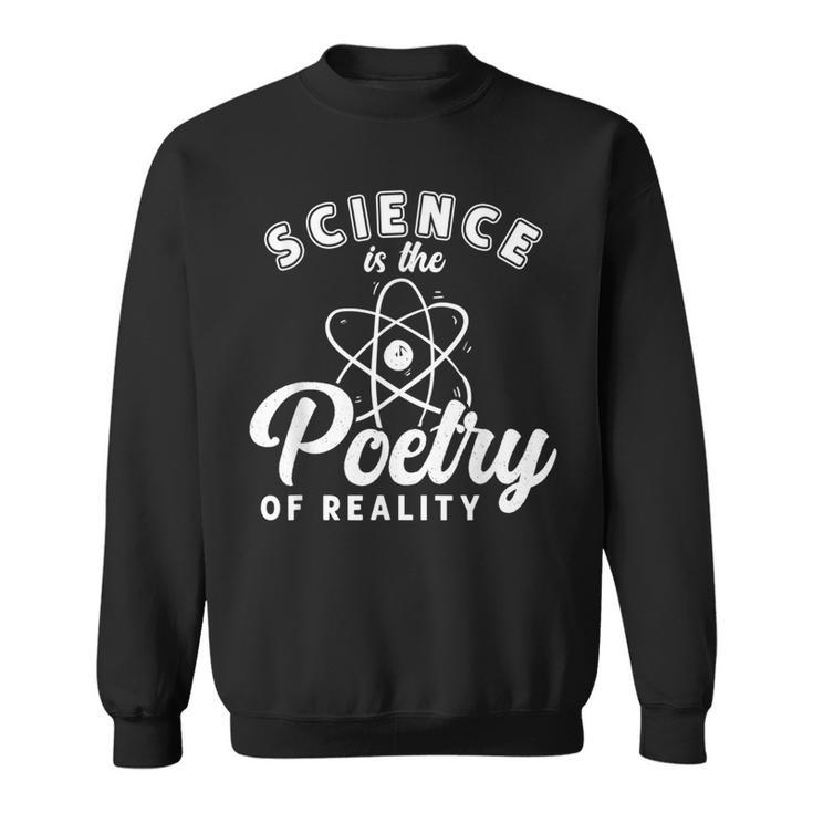 Science Is Poetry Of Reality Poem Lyrics Literature Poet Sweatshirt