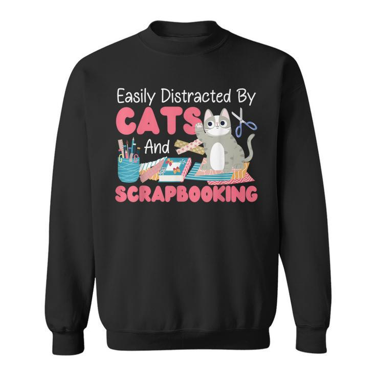 Scrapbooking Cat Easily Distracted By Cats And Scrapbooking Sweatshirt