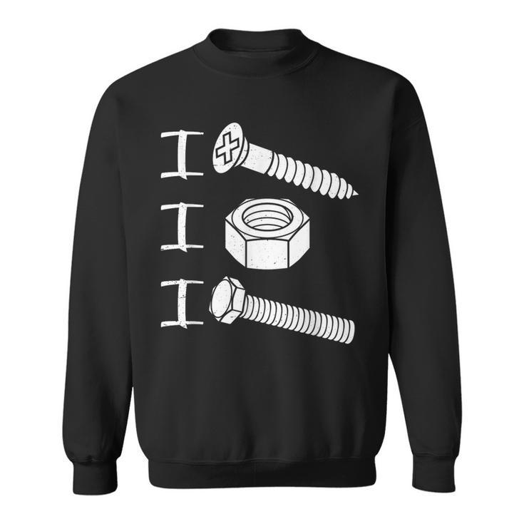 I Screw I Nut I Bolt Proud Car Auto Mechanic Humor Sweatshirt