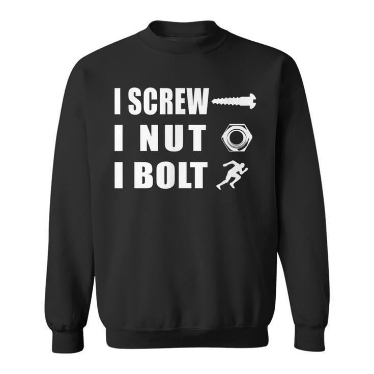 I Screw I Nut I Bolt White Sweatshirt