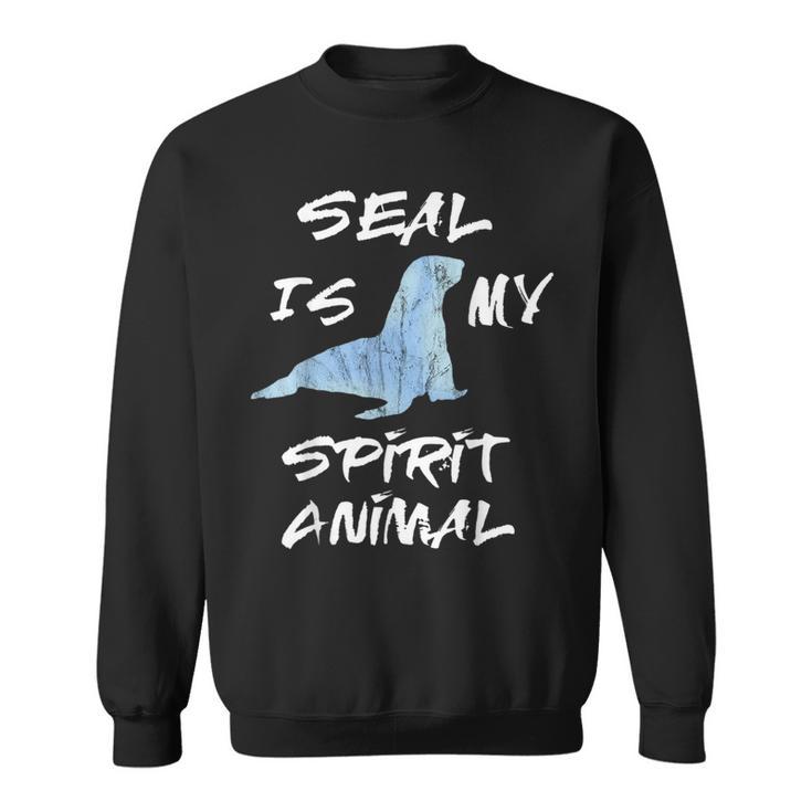 Sea Lion Seal Is My Spirit Animal Sea Life Creatures Sweatshirt