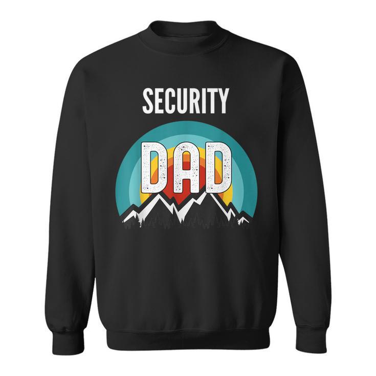 Security Guard Dad Fathers Day 2021 Sweatshirt