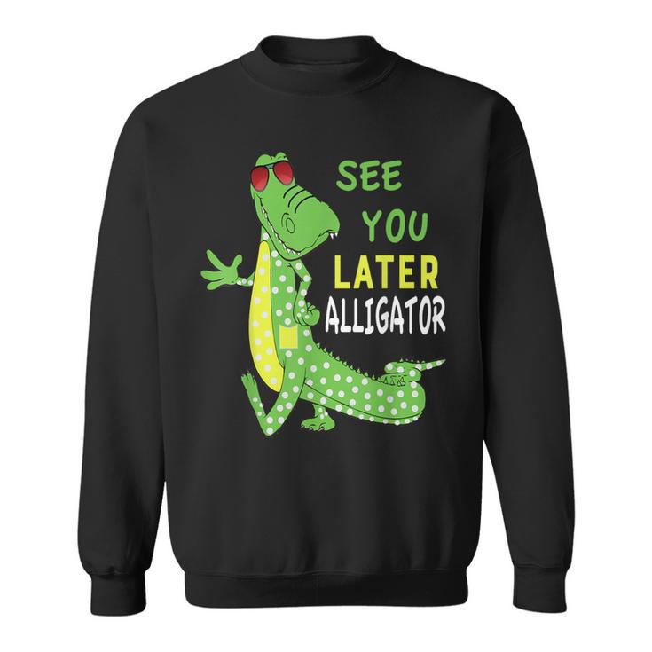 See You Later Alligator Graphic Gator Apparel Sweatshirt