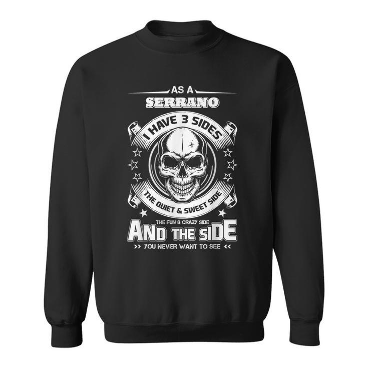 As A Serrano I've 3 Sides Only Met About 4 People Sweatshirt