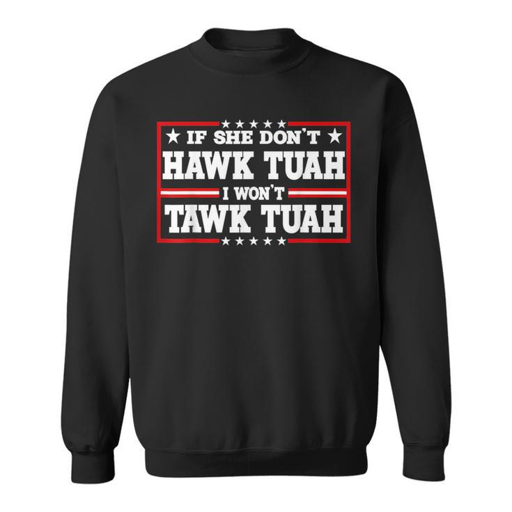 If She Don't Hawk Tush I Won't Tawk Tuah Retro Hawk Tush 24 Sweatshirt