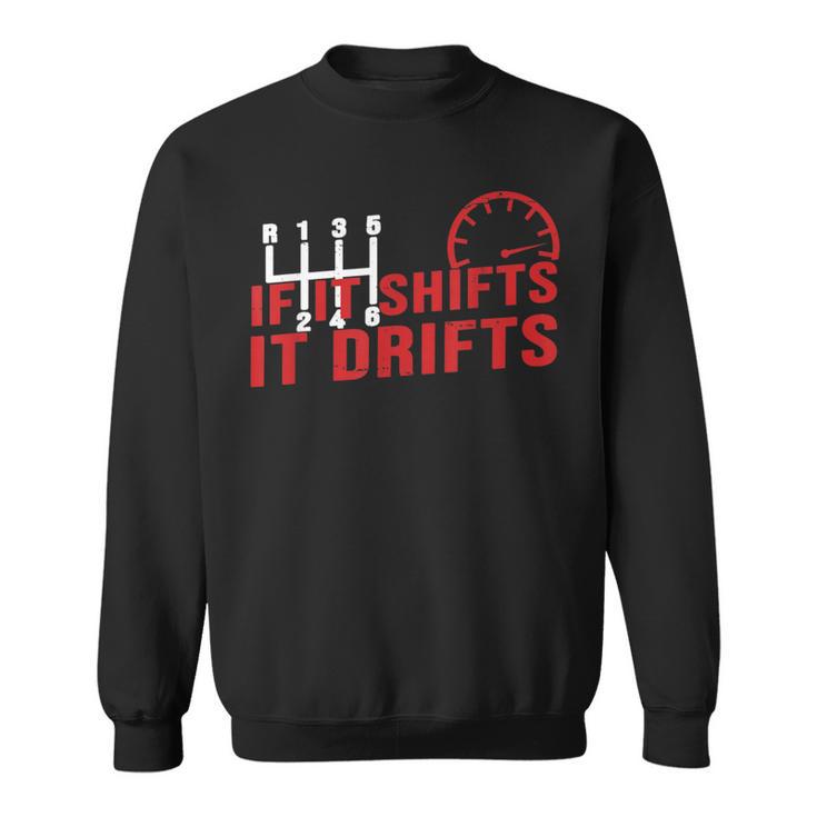 If It Shifts It Drifts Drift Cars Men Sweatshirt