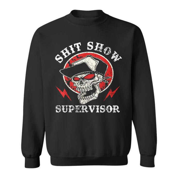 Shit Show Supervisor Skull Sweatshirt