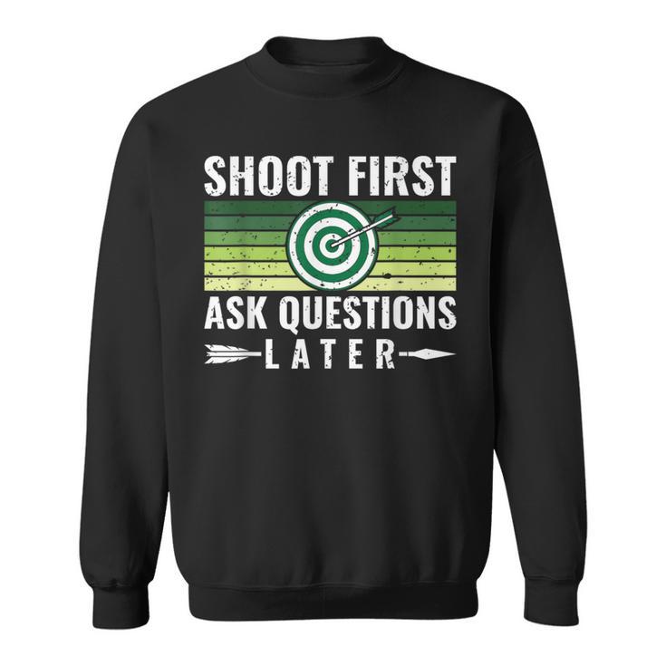 Shoot First Ask Questions Later Archery Bows Sweatshirt