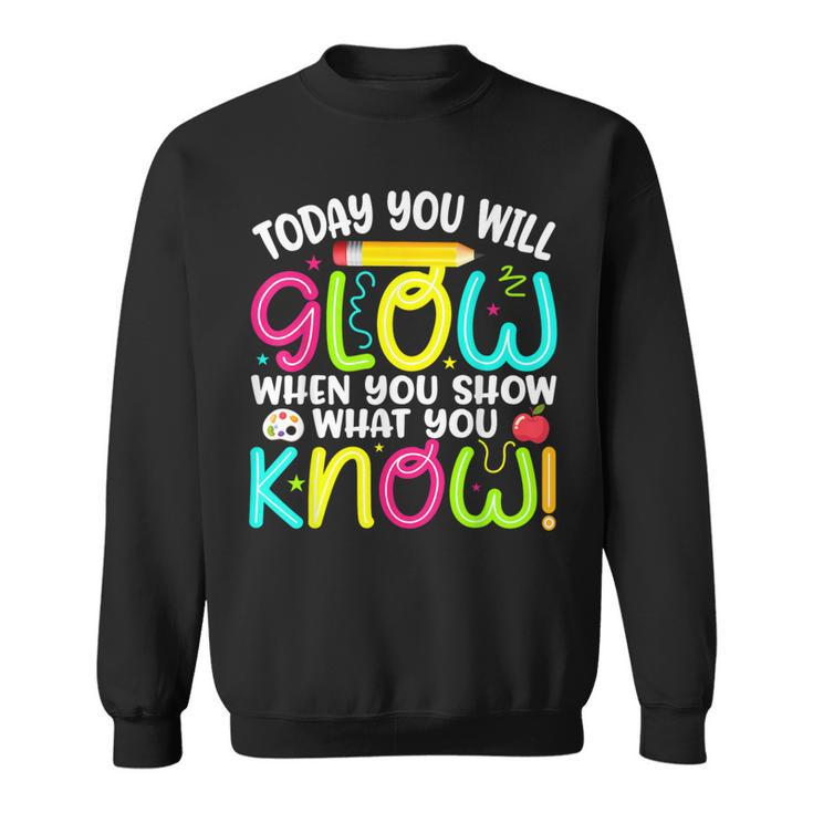 What You Show Rock The Testing Day Exam Teachers Students Sweatshirt