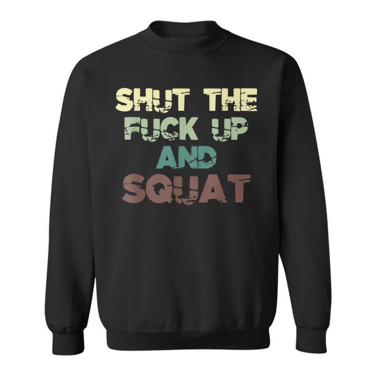 Shut The Fuck Up And Squat Fitness Vintage Profanity Sweatshirt