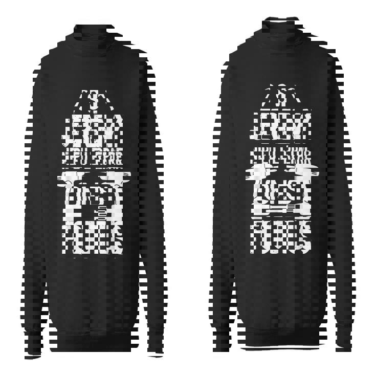 Si Jeremy Ne Peut Pas Le Réparer Personne Ne Peut Bricolage Sweater e