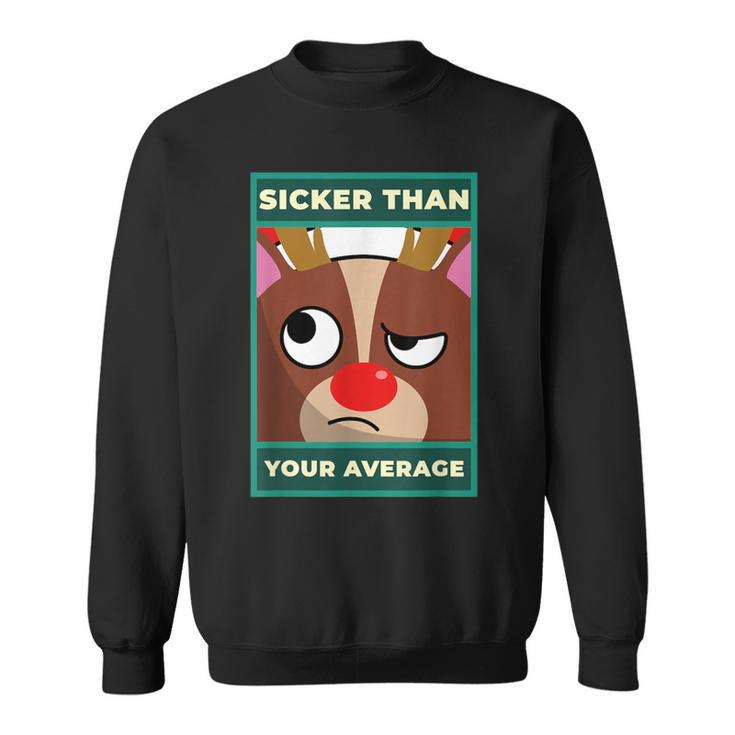 Sicker Than Your Average On Stupid Face For Sick Sweatshirt