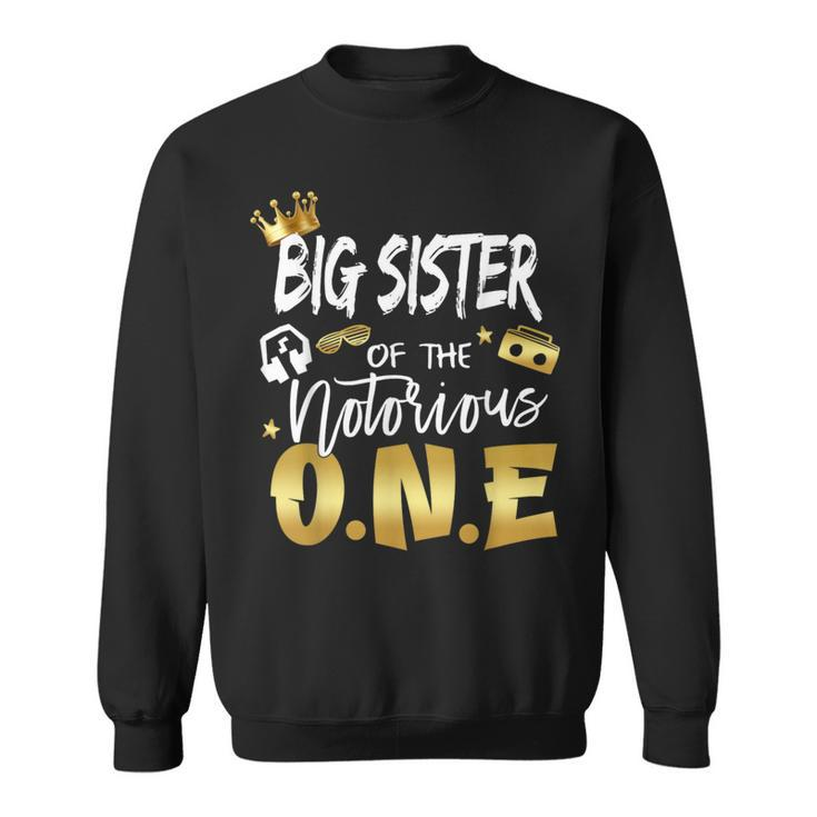 Sister Of The Notorious One Old School 1St Birthday Sweatshirt