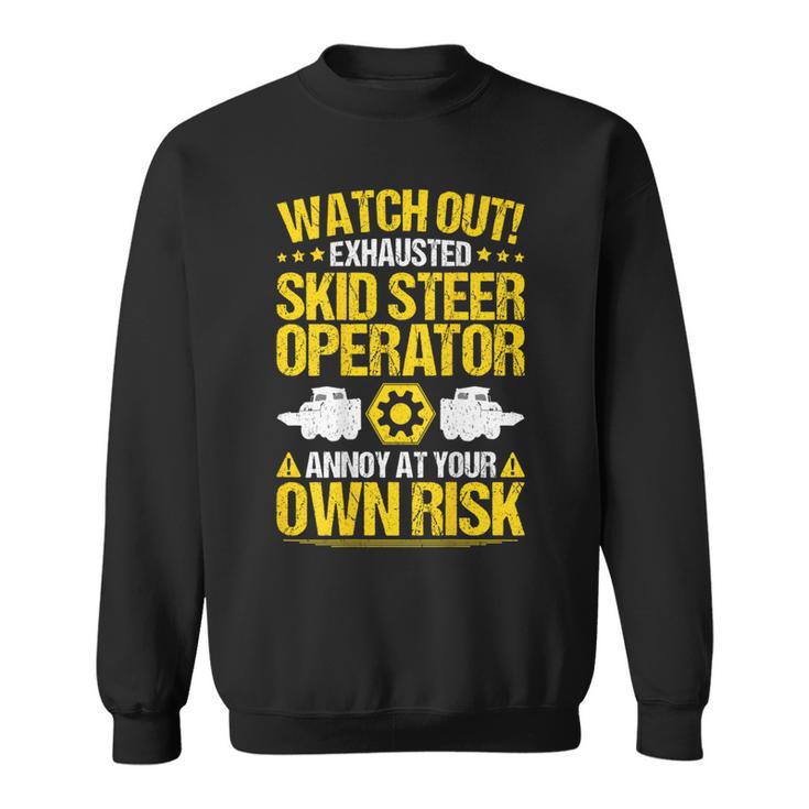 Skid Sr Loader Own Risk Skid Sr Operator Sweatshirt