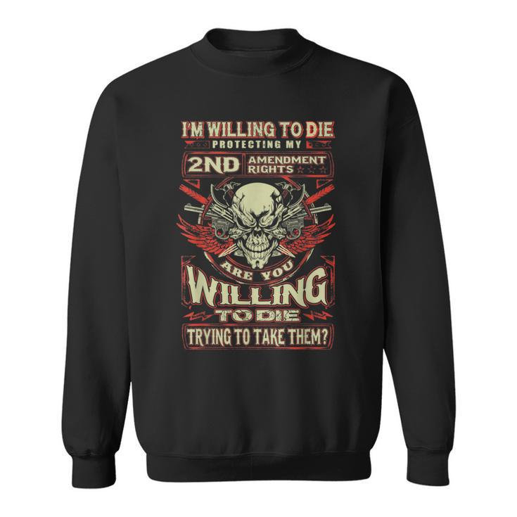 Skull Willing To Die Protecting 2Nd Amendment Rights Sweatshirt
