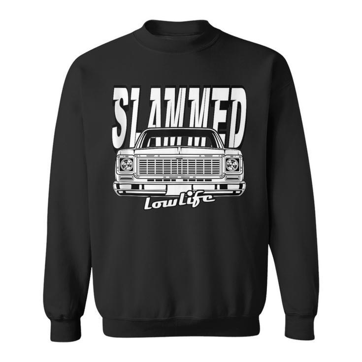 Slammed Custom Car Lowlife Lowered Car Lowered Truck Sweatshirt