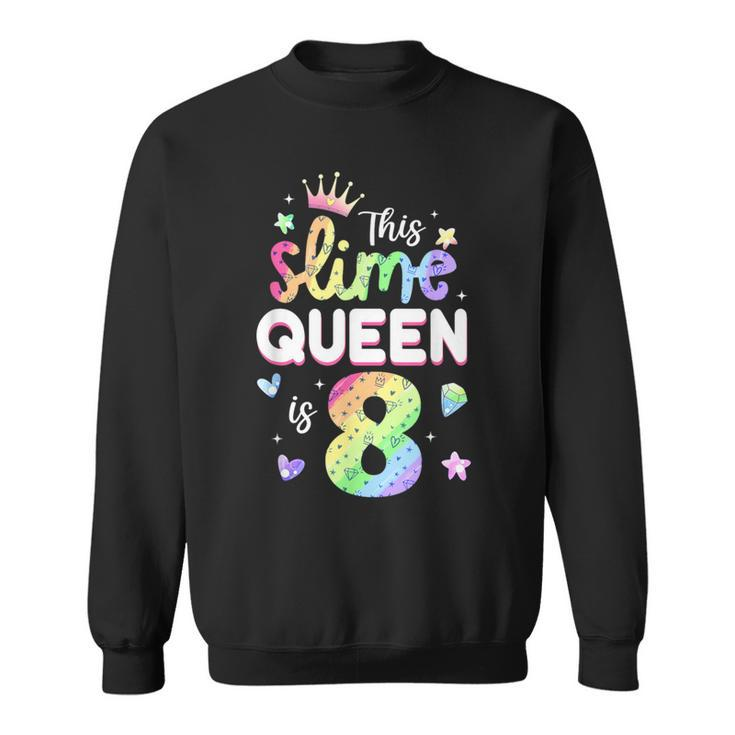 This Slime Queen Is 8 Year Old 8Th Birthday For Girls Sweatshirt