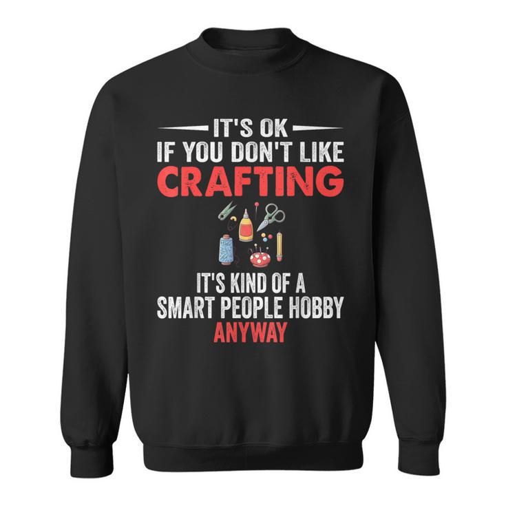 Smart People Hobby Crafting Crafters Sweatshirt