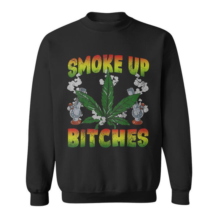 Smoke Up Bitches Marijuana Pot Leaf Weed 420 Stoner Day Sweatshirt