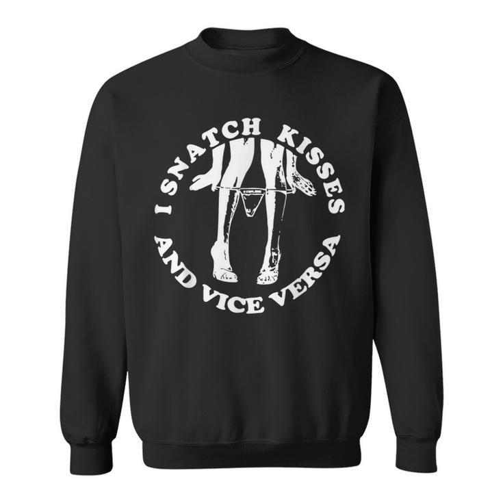 I Snatch Kisses And Vice Versa Couple Love Quote Sweatshirt