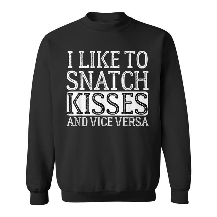 I Like To Snatch Kisses And Vice Versa Vintage Cute Couple Sweatshirt