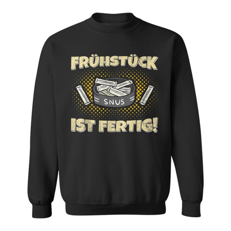 Snus Frühstück Ist Fertig Chew Tobacco Nicotine Snus Sweatshirt