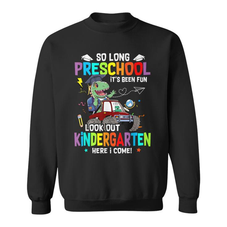 So Long Pre K It's Been Fun Look Out Kindergarten Dinosaur Sweatshirt