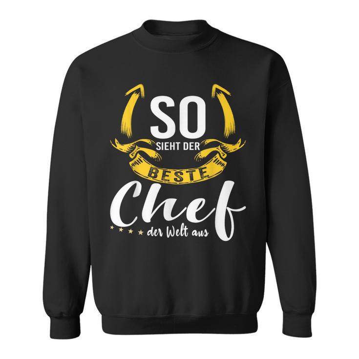 So Sieht Der Beste Chef Der Welt Aus Chef's Sweatshirt