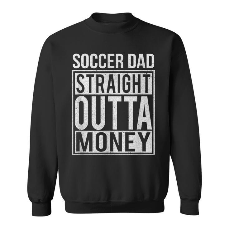 Soccer Dad Straight Outta Money Football Sweatshirt