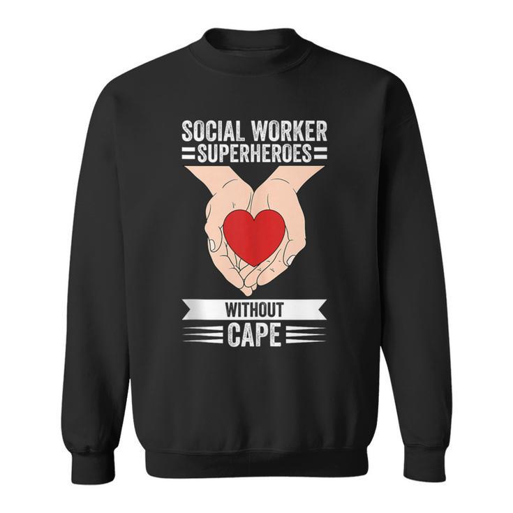 Social Worker Superheroes Without Cape Sweatshirt