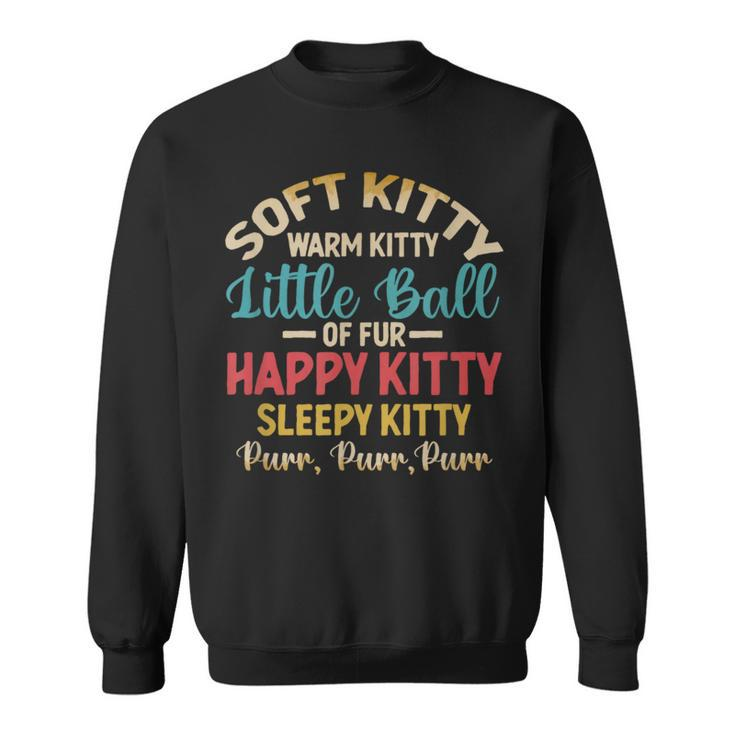 Soft Kitty Warm Kitty Little Ball Of Fur Happy Sleepy Cat Sweatshirt