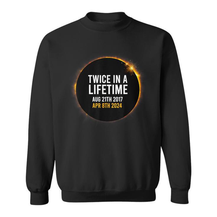 Solar Eclipse Apr 8 2024 Totality Twice Times In A Lifetime Sweatshirt